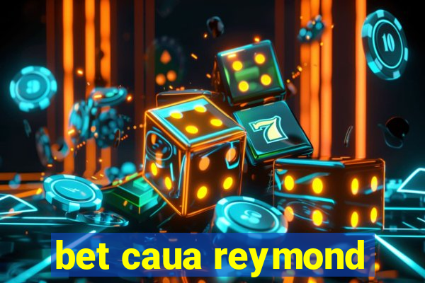 bet caua reymond